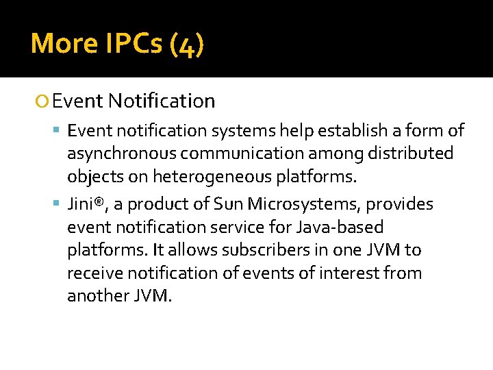 More IPCs (4) Event Notification Event notification systems help establish a form of asynchronous