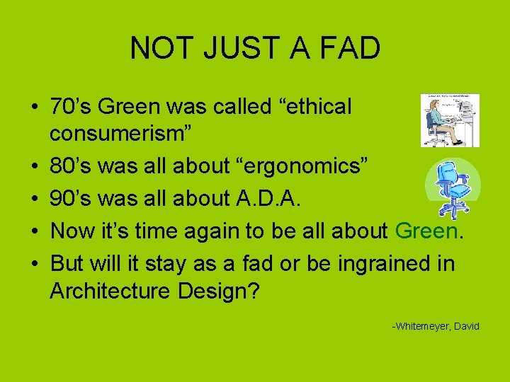 NOT JUST A FAD • 70’s Green was called “ethical consumerism” • 80’s was