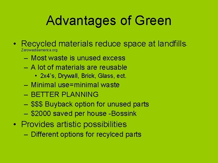Advantages of Green • Recycled materials reduce space at landfills. Zerowasteamerica. org – Most