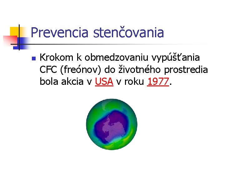 Prevencia stenčovania n Krokom k obmedzovaniu vypúšťania CFC (freónov) do životného prostredia bola akcia Prevencia stenčovania n Krokom k obmedzovaniu vypúšťania CFC (freónov) do životného prostredia bola akcia