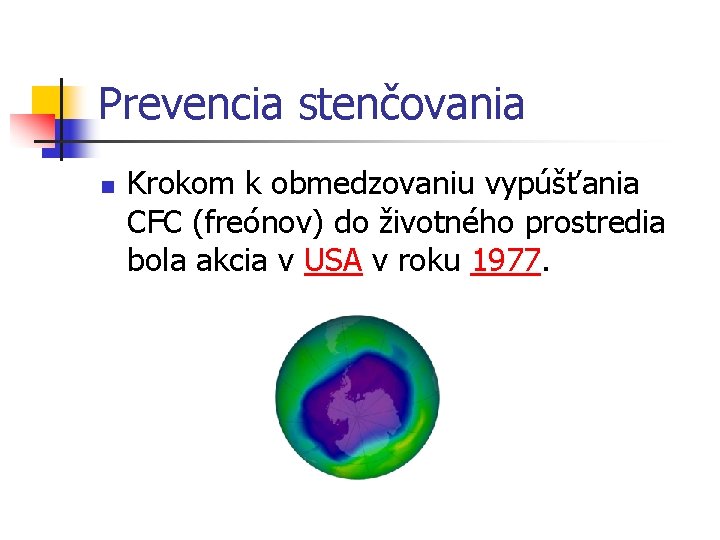 Prevencia stenčovania n Krokom k obmedzovaniu vypúšťania CFC (freónov) do životného prostredia bola akcia