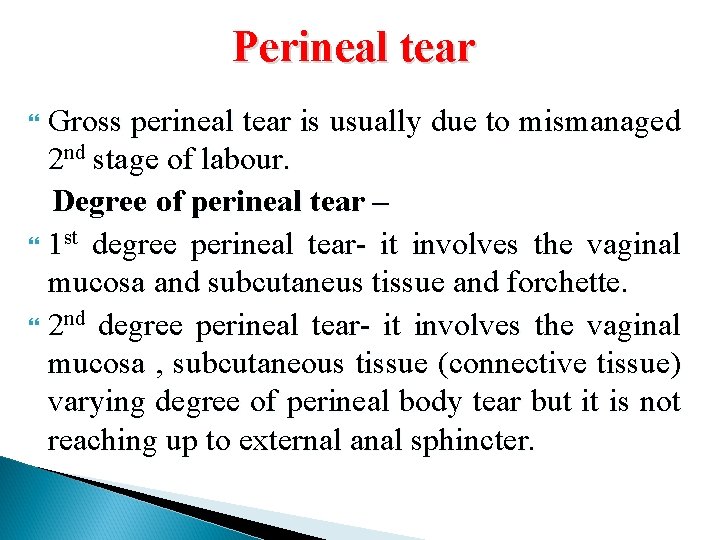 Perineal tear Gross perineal tear is usually due to mismanaged 2 nd stage of