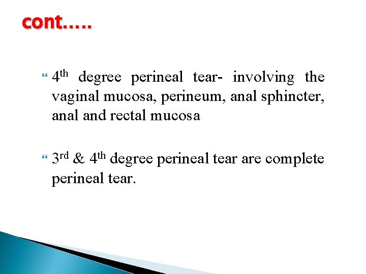 cont…. . 4 th degree perineal tear- involving the vaginal mucosa, perineum, anal sphincter,