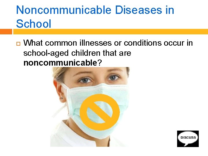 Noncommunicable Diseases in School What common illnesses or conditions occur in school-aged children that