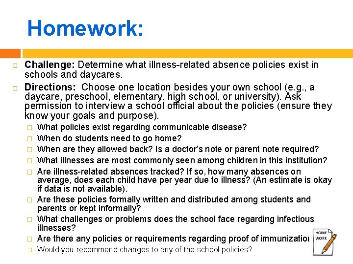 Homework: Challenge: Determine what illness-related absence policies exist in schools and daycares. Directions: Choose