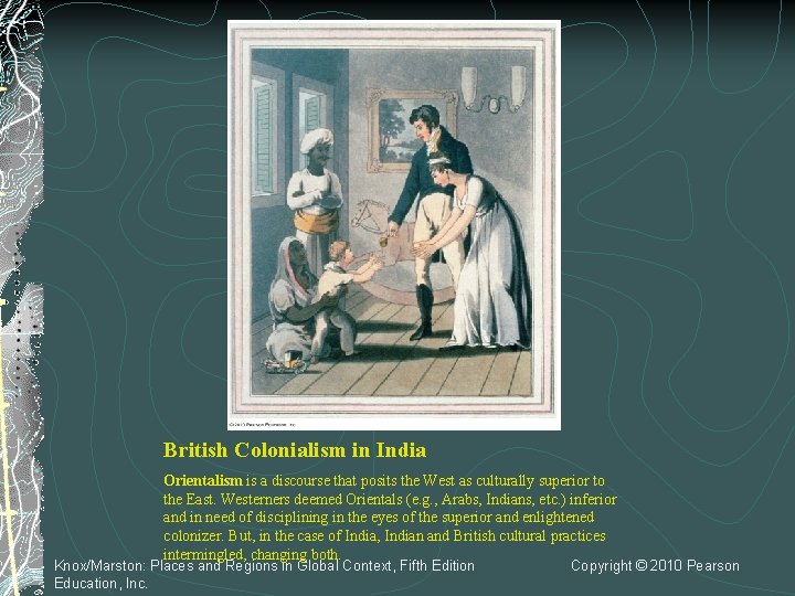 British Colonialism in India Orientalism is a discourse that posits the West as culturally