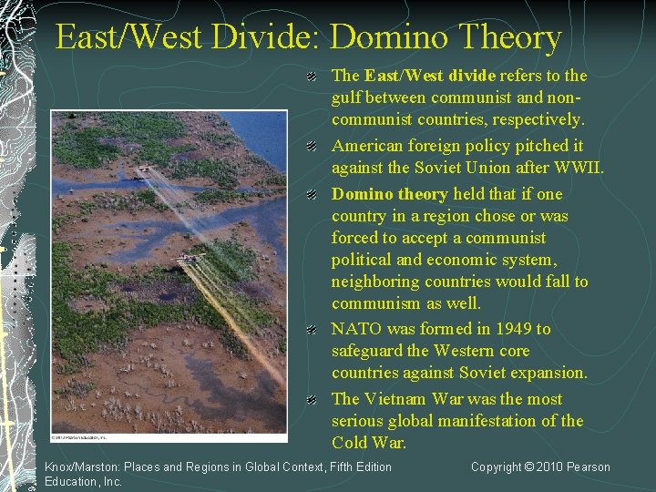 East/West Divide: Domino Theory The East/West divide refers to the gulf between communist and