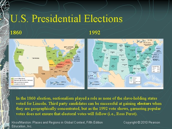 U. S. Presidential Elections 1860 1992 In the 1860 election, sectionalism played a role