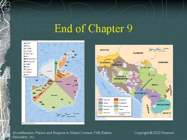 End of Chapter 9 Knox/Marston: Places and Regions in Global Context, Fifth Edition Education,