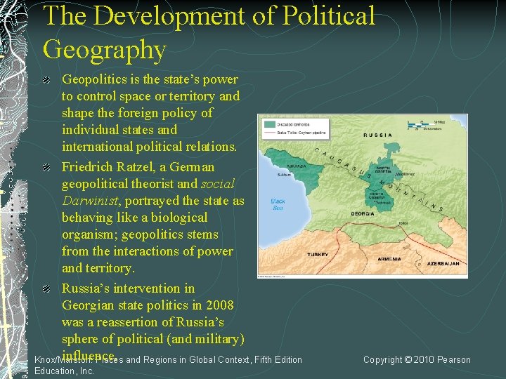 The Development of Political Geography Geopolitics is the state’s power to control space or
