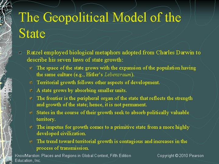 The Geopolitical Model of the State Ratzel employed biological metaphors adopted from Charles Darwin