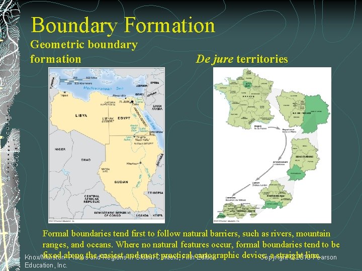 Boundary Formation Geometric boundary formation De jure territories Formal boundaries tend first to follow