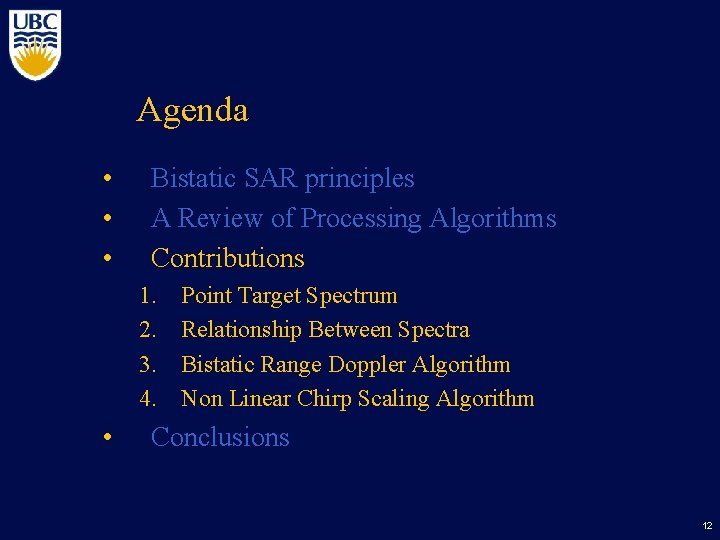 Agenda • • • Bistatic SAR principles A Review of Processing Algorithms Contributions 1.
