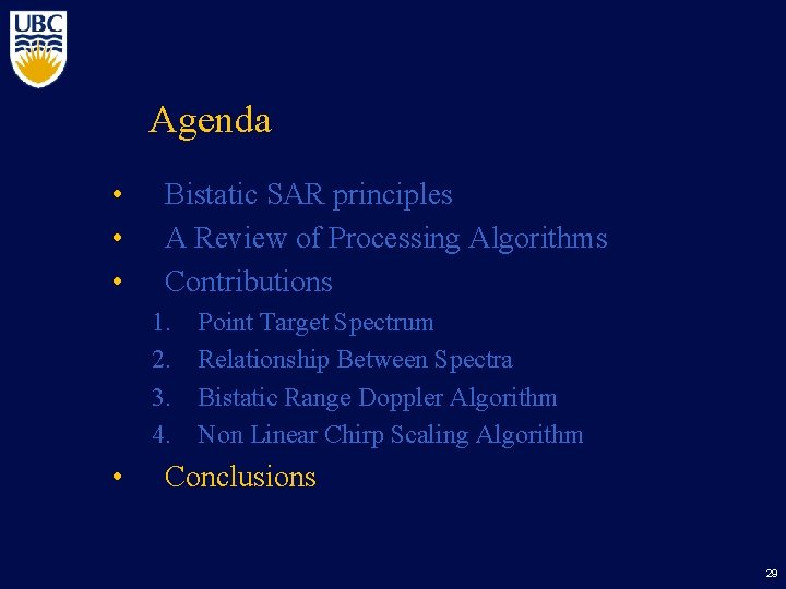 Agenda • • • Bistatic SAR principles A Review of Processing Algorithms Contributions 1.