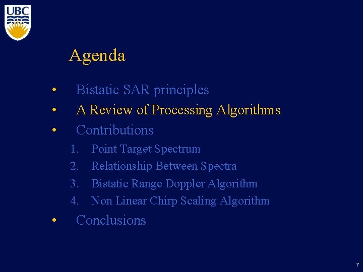 Agenda • • • Bistatic SAR principles A Review of Processing Algorithms Contributions 1.