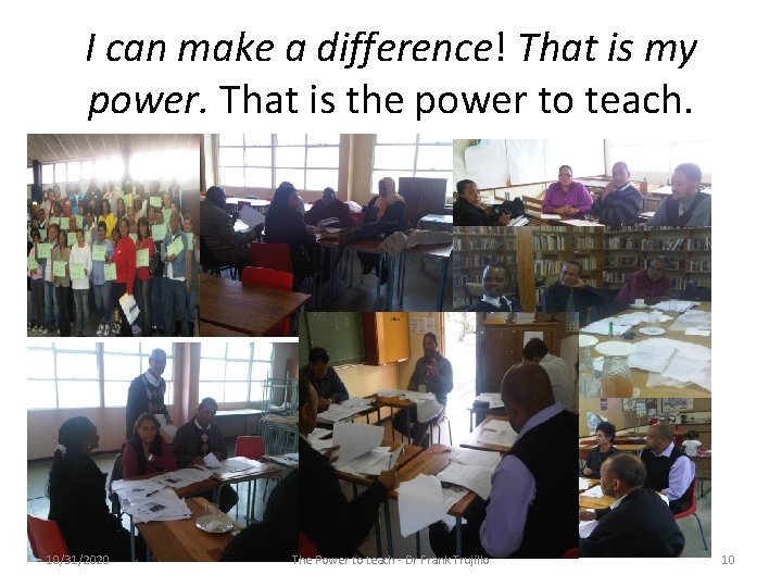 I can make a difference! That is my power. That is the power to