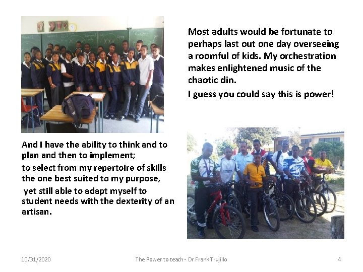 Most adults would be fortunate to perhaps last out one day overseeing a roomful