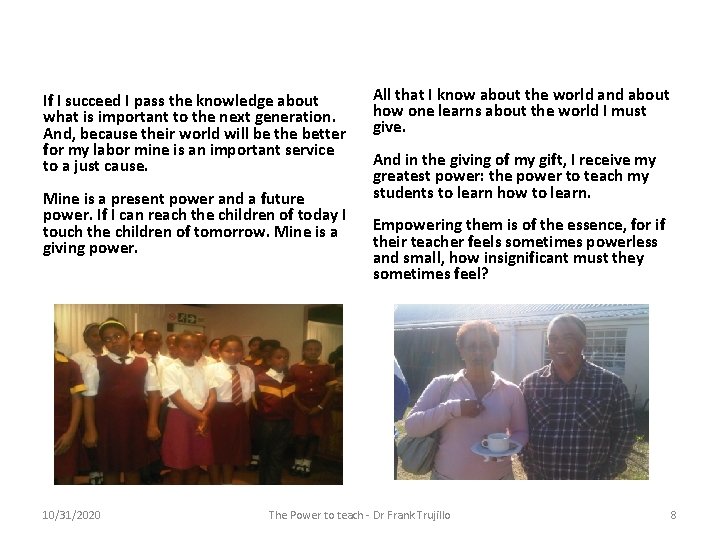 If I succeed I pass the knowledge about what is important to the next