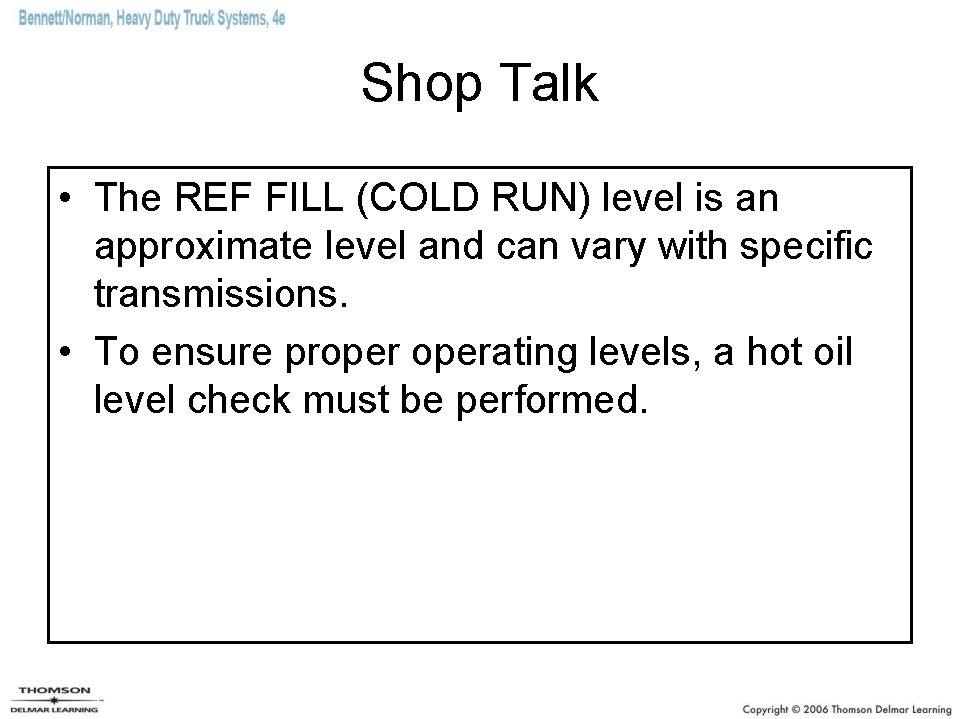 Shop Talk • The REF FILL (COLD RUN) level is an approximate level and