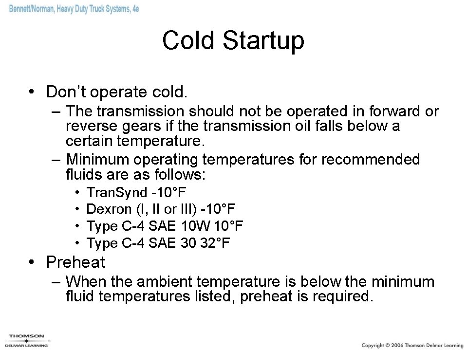 Cold Startup • Don’t operate cold. – The transmission should not be operated in