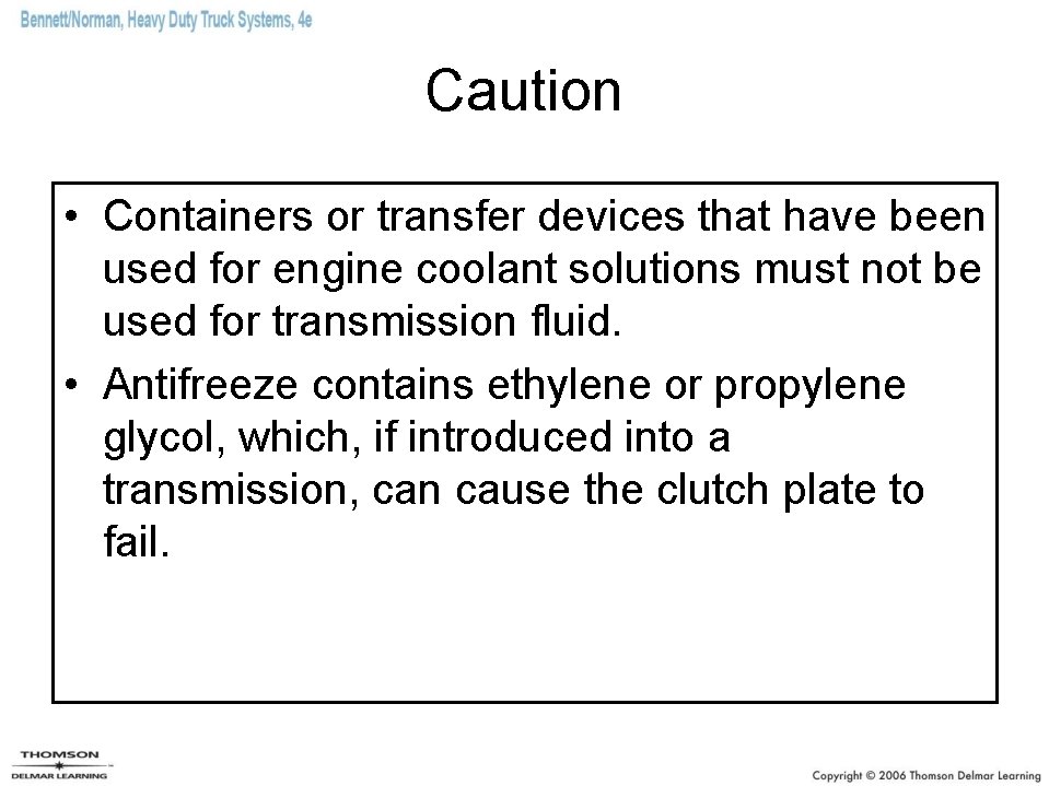 Caution • Containers or transfer devices that have been used for engine coolant solutions