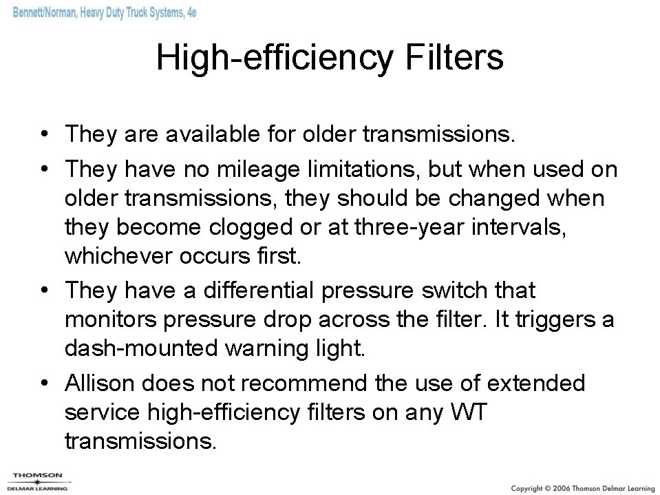 High-efficiency Filters • They are available for older transmissions. • They have no mileage