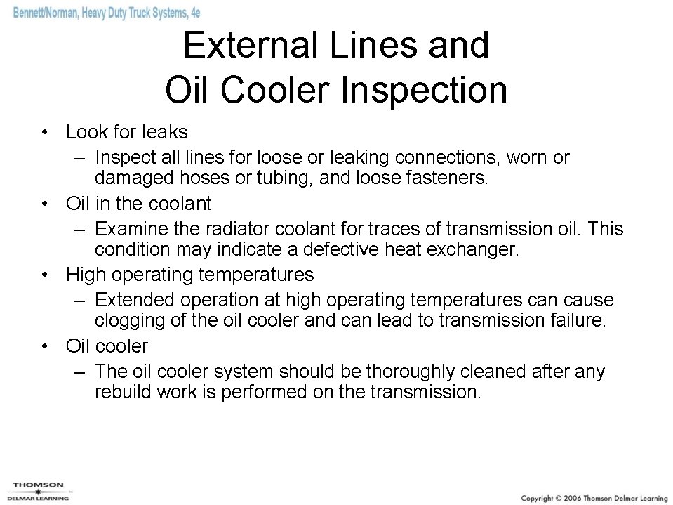 External Lines and Oil Cooler Inspection • Look for leaks – Inspect all lines