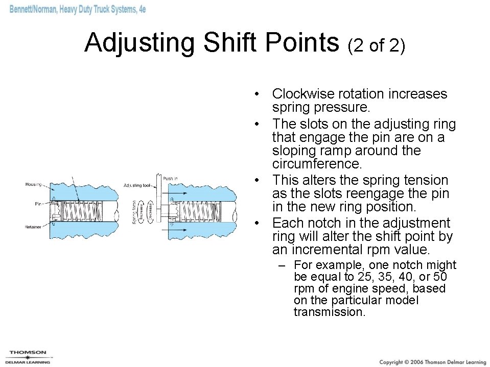 Adjusting Shift Points (2 of 2) • Clockwise rotation increases spring pressure. • The
