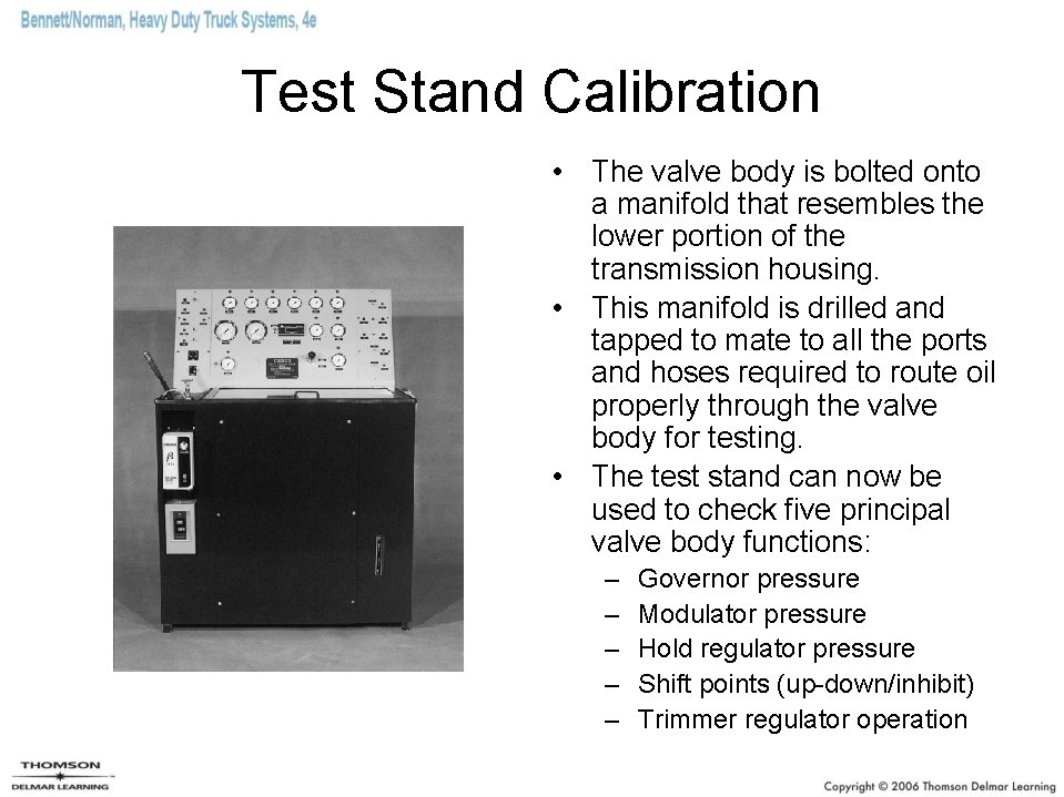Test Stand Calibration • The valve body is bolted onto a manifold that resembles