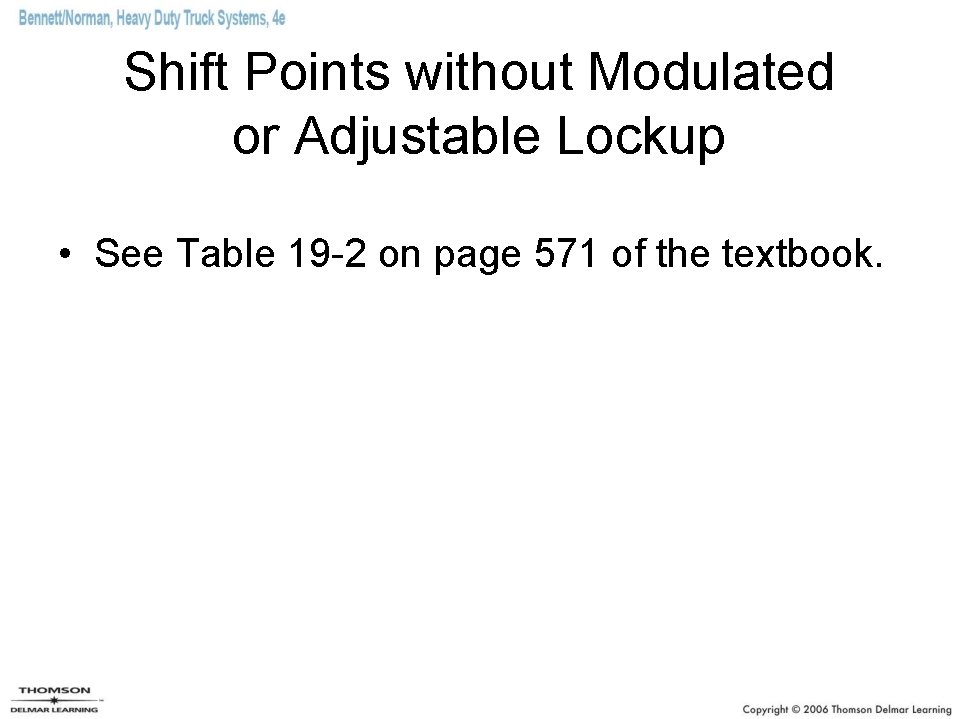 Shift Points without Modulated or Adjustable Lockup • See Table 19 -2 on page