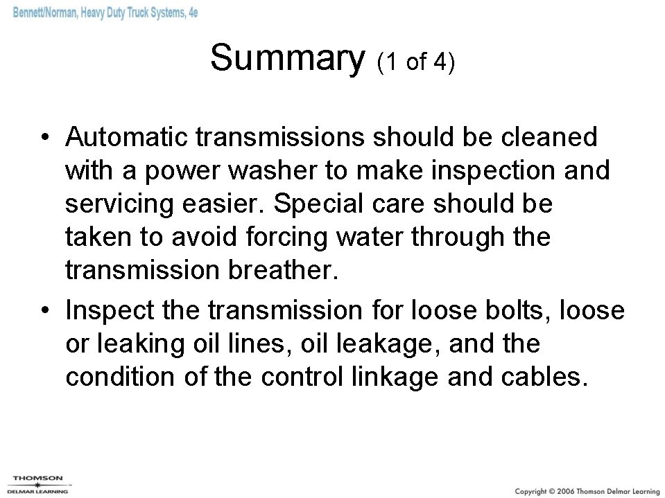 Summary (1 of 4) • Automatic transmissions should be cleaned with a power washer