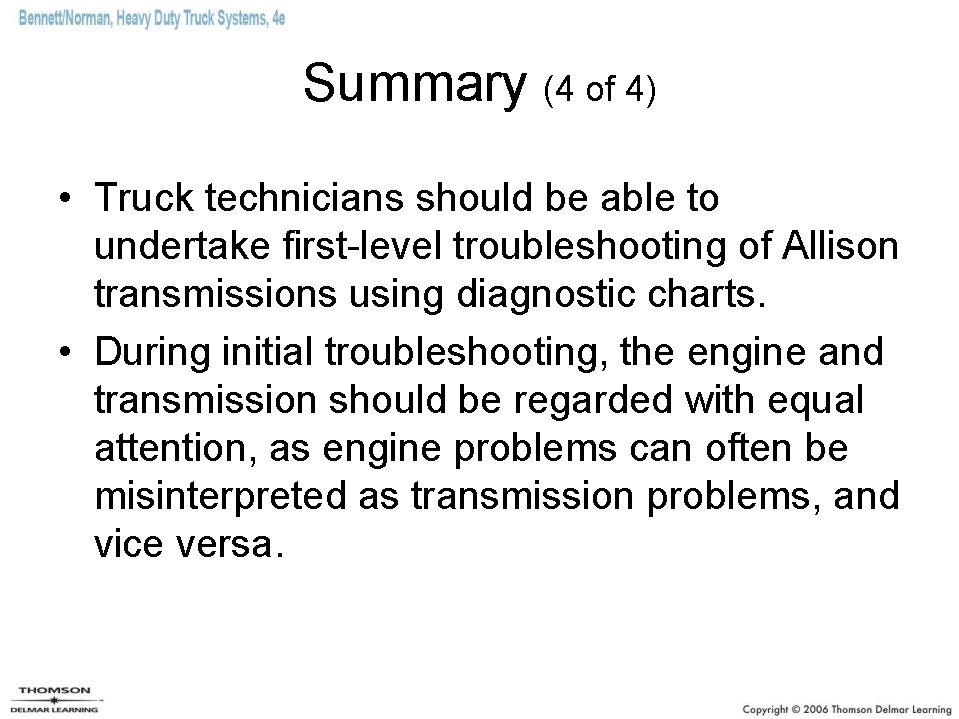 Summary (4 of 4) • Truck technicians should be able to undertake first-level troubleshooting