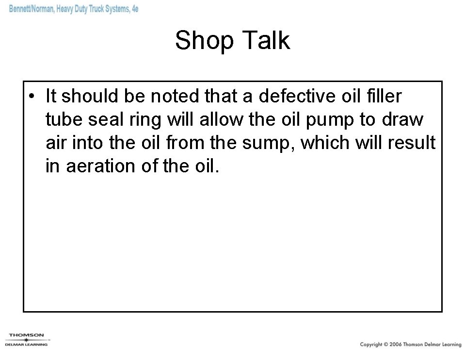 Shop Talk • It should be noted that a defective oil filler tube seal