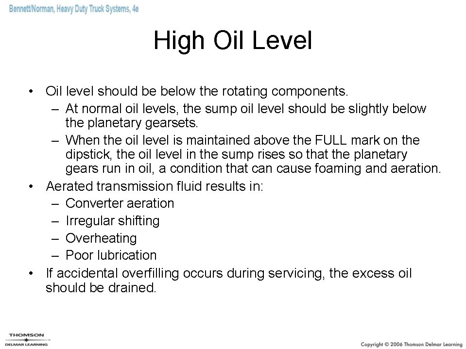 High Oil Level • Oil level should be below the rotating components. – At