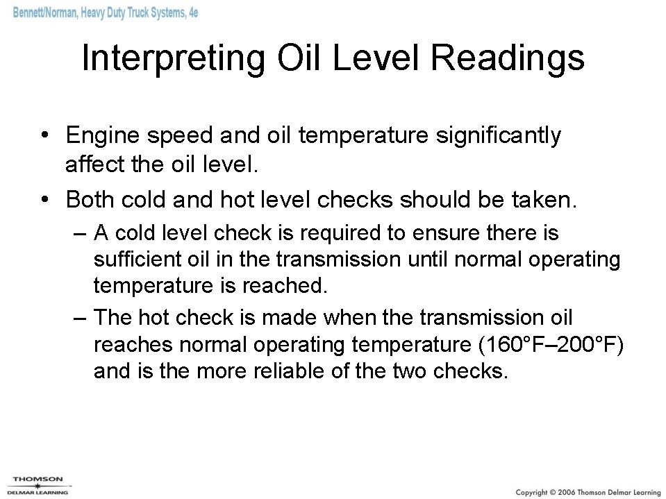 Interpreting Oil Level Readings • Engine speed and oil temperature significantly affect the oil