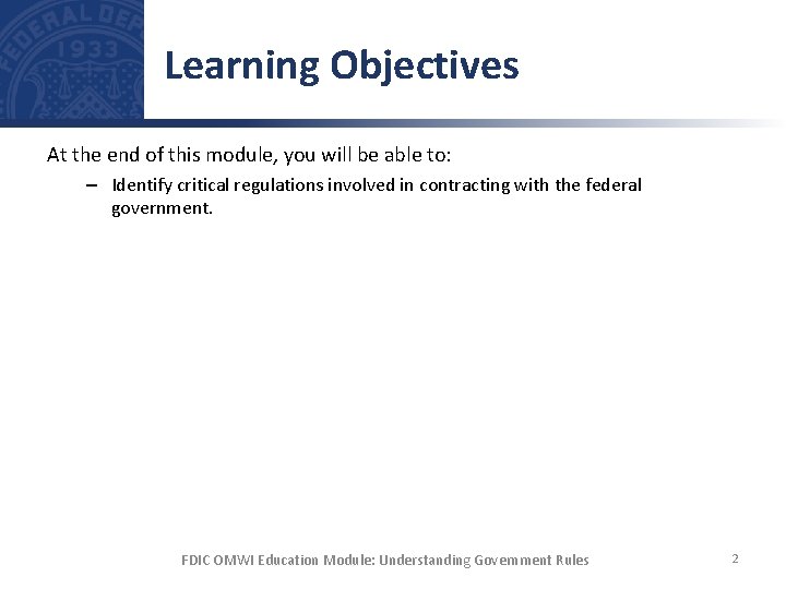 Learning Objectives At the end of this module, you will be able to: –