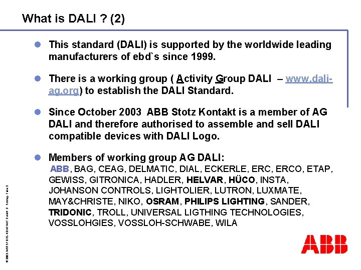 What is DALI ? (2) l This standard (DALI) is supported by the worldwide