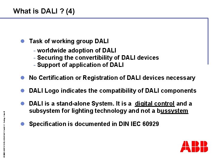 What is DALI ? (4) l Task of working group DALI - worldwide adoption