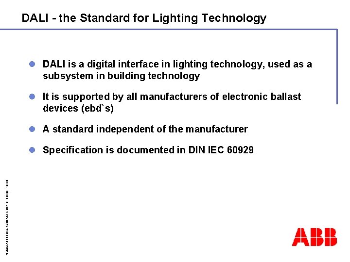 DALI - the Standard for Lighting Technology l DALI is a digital interface in