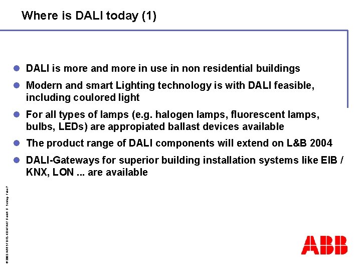 Where is DALI today (1) l DALI is more and more in use in