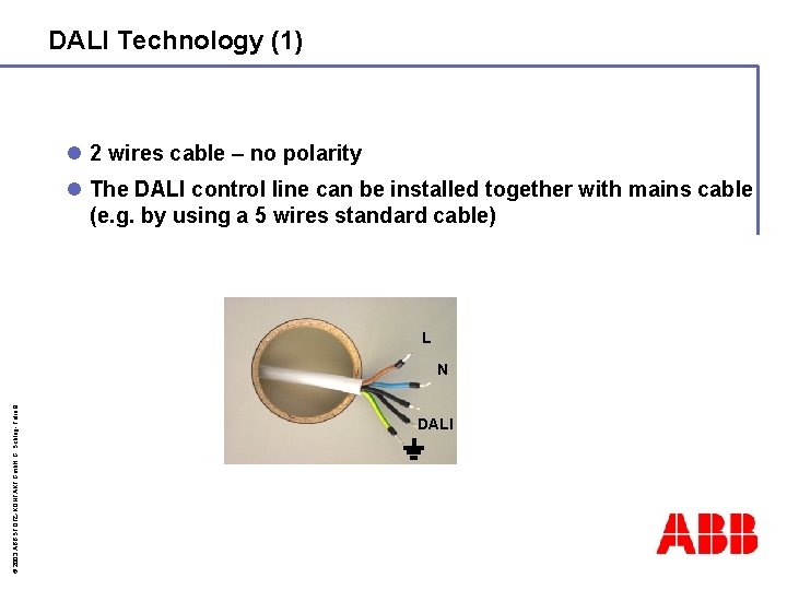 DALI Technology (1) l 2 wires cable – no polarity l The DALI control