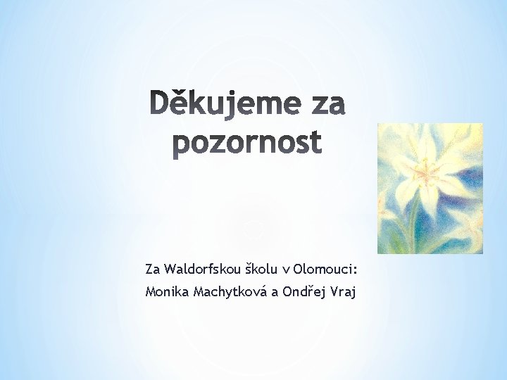 Za Waldorfskou školu v Olomouci: Monika Machytková a Ondřej Vraj 