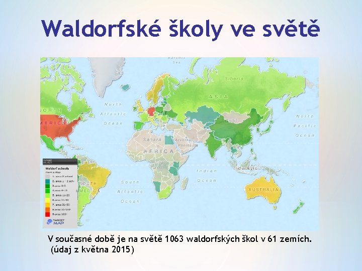 Waldorfské školy ve světě V současné době je na světě 1063 waldorfských škol v