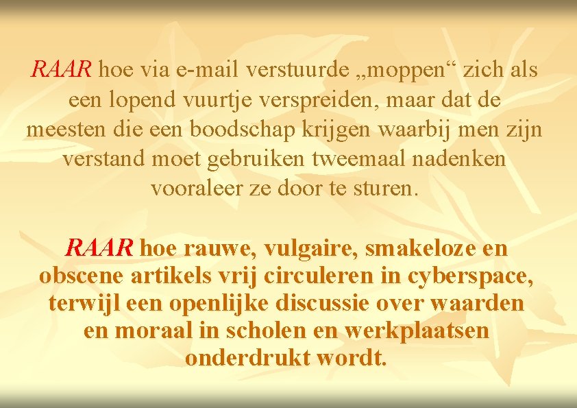 RAAR hoe via e-mail verstuurde „moppen“ zich als een lopend vuurtje verspreiden, maar dat