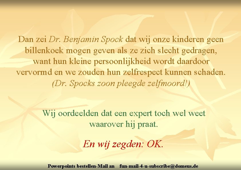 Dan zei Dr. Benjamin Spock dat wij onze kinderen geen billenkoek mogen geven als