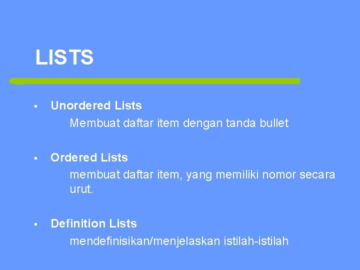 LISTS 11 § Unordered Lists Membuat daftar item dengan tanda bullet § Ordered Lists