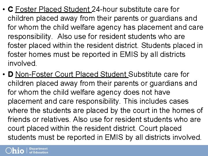 . substitute care for • C Foster Placed Student 24 -hour children placed away