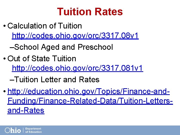 Tuition Rates • Calculation of Tuition http: //codes. ohio. gov/orc/3317. 08 v 1 –School