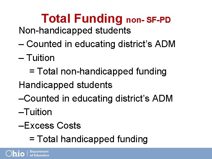 Total Funding non- SF-PD Non-handicapped students – Counted in educating district’s ADM – Tuition