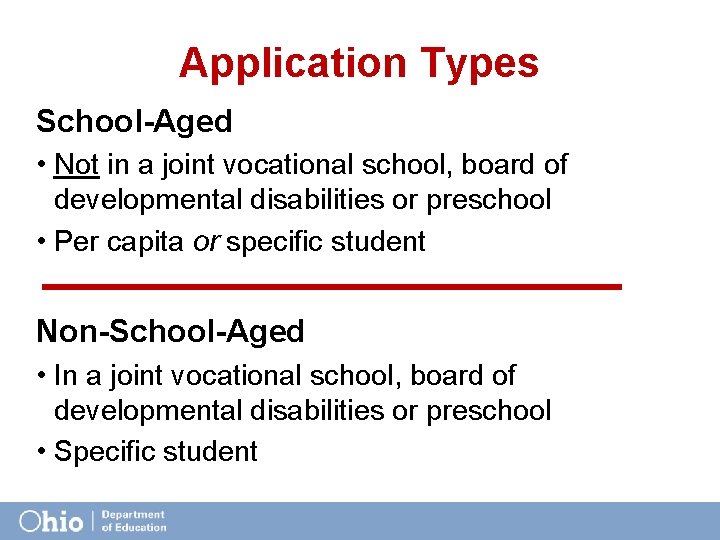 Application Types School-Aged • Not in a joint vocational school, board of developmental disabilities